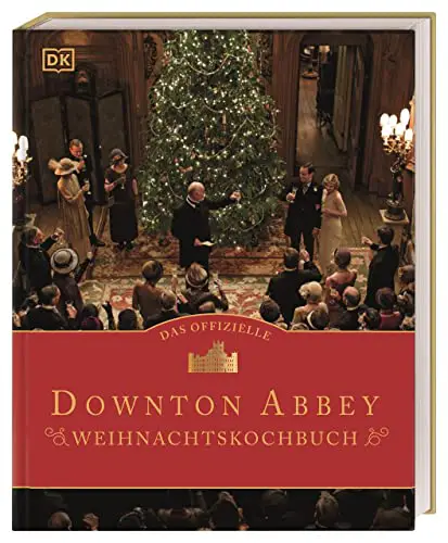 Das offizielle Downton-Abbey-Weihnachtskochbuch: Menüs wie damals: Yorkshire Christmas Pie, Truthahnbraten, Christmas Cake, Weihnachtsgebäck, Desserts und Drinks